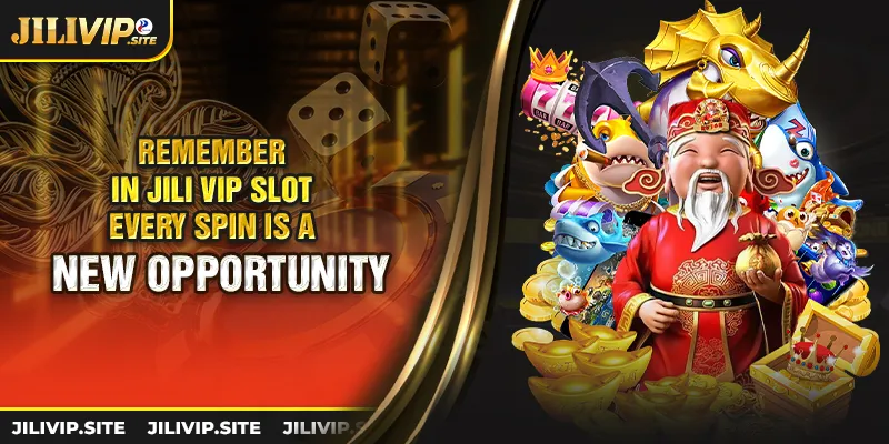Remember in jili vip slot every spin is a new opportunity
