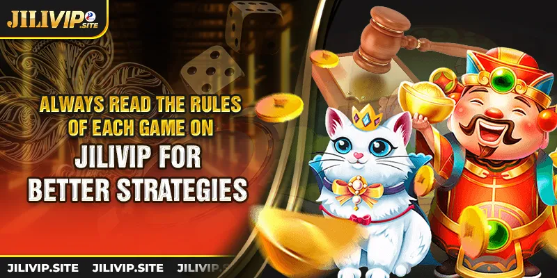 always read the rules of each game on jilivip for better strategies 5