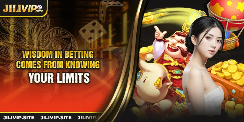wisdom in betting comes from knowing your limits