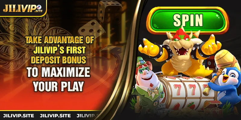 take advantage of jilivip’s first deposit bonus to maximize your play