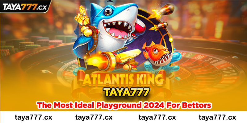 Taya777 Cx - The Most Ideal Playground 2024 For Bettors