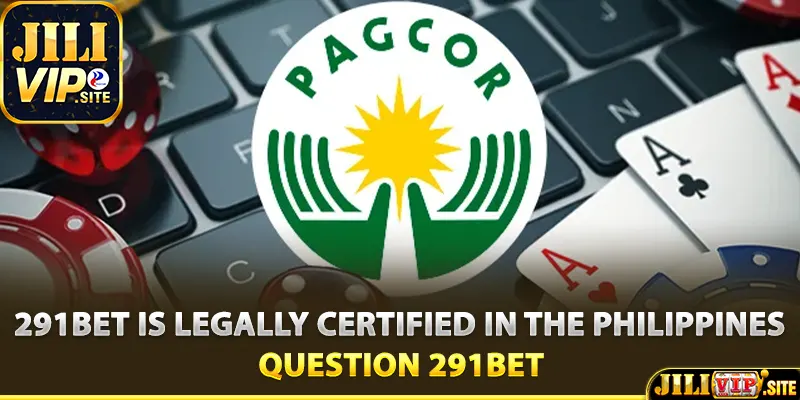 291bet is legally certified in the Philippines