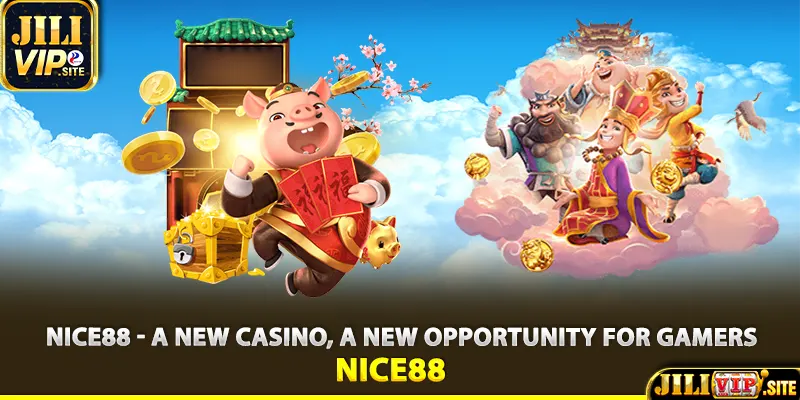 Nice88 - A new casino, a new opportunity for gamers