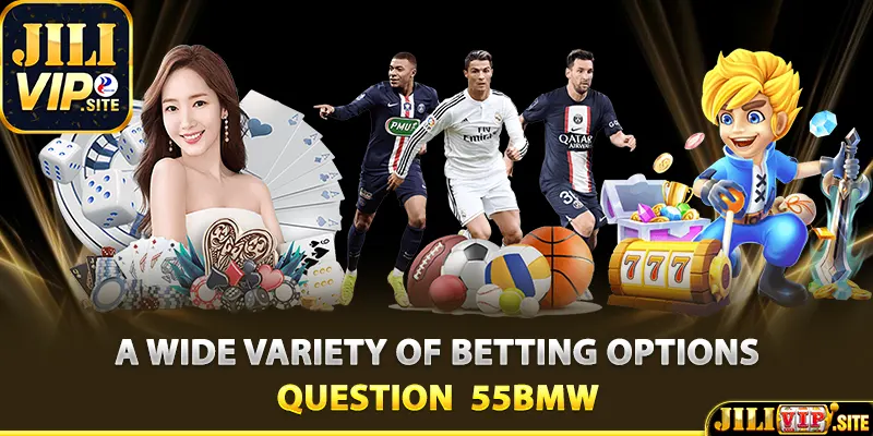 A wide variety of betting options