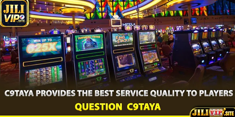 C9taya provides the best service quality to players