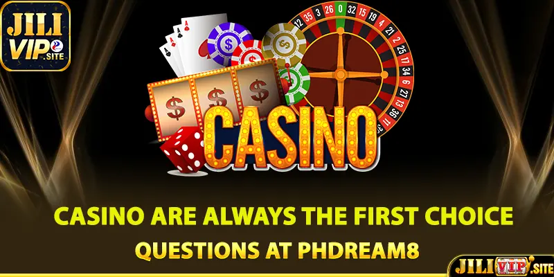 casino are always the first choice