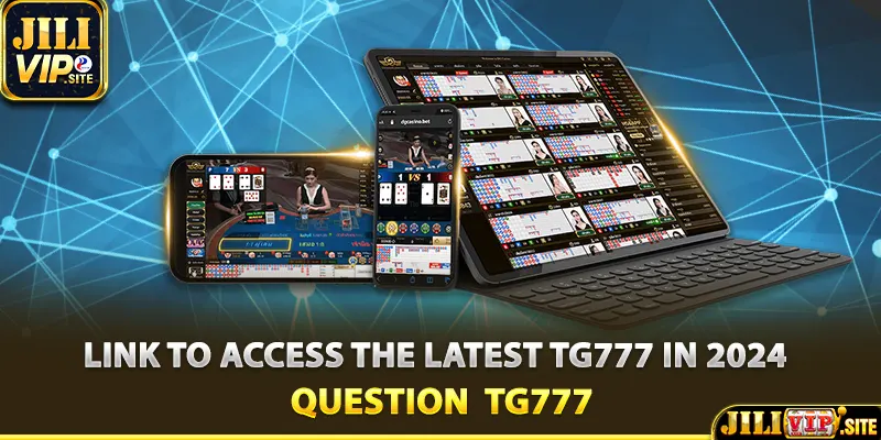 Link to access the latest TG777 in 2024