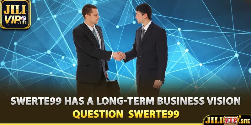 Swerte99 has a long-term business vision