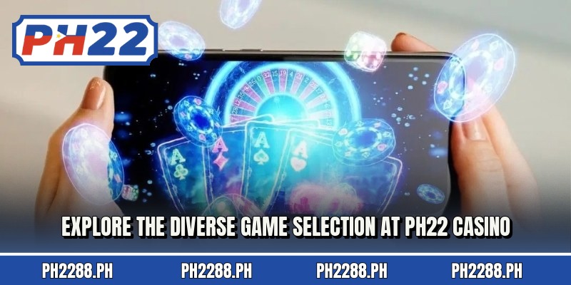 Explore the diverse game selection at PH22 Casino